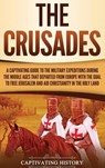 The Crusades - Captivating History - 9781647480387