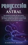 Proyeccion astral - Kimberly Moon - 9781647484309