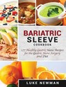 Bariatric Sleeve Cookbook - Luke Newman - 9781647484798