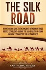 The Silk Road - Captivating History - 9781647486730