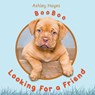 Booboo Looking for a Friend - Ashley Hayes - 9781647491109