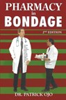 Pharmacy in Bondage - Dr Patrick Ojo - 9781647493509
