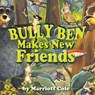 Bully Ben Makes New Friends - Marriott Cole - 9781647494933