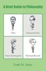 A Brief Guide to Philosophy - Todd Daley - 9781647495442