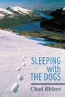 Sleeping with the dogs - Chad Ehlers - 9781647496135