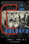 C is for Colored - Larry James Ford - 9781647498306
