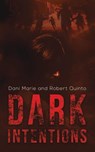 Dark Intentions - Dani Marie ; Robert Quinto - 9781647502096