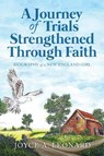 A Journey Of Trials Through Strengthened Faith - Joyce A Leonard - 9781647538194