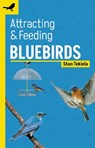 Attracting & Feeding Bluebirds - Stan Tekiela - 9781647553296