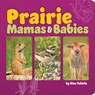 Prairie Mamas and Babies - Stan Tekiela - 9781647553555