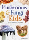 Mushrooms & Fungi for Kids - Ariel Bonkoski - 9781647554293