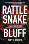 Rattlesnake Bluff - Cary J. Griffith - 9781647554743