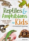 Reptiles & Amphibians for Kids - Jessica Hua - 9781647555054