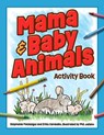 Mama & Baby Animals Activity Book - Stephanie Panlasigui ; Erika Zambello - 9781647555627
