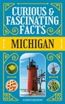 Curious & Fascinating Facts: Michigan - Kathryn Houghton - 9781647555696