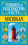 Curious & Fascinating Facts: Michigan - Kathryn Houghton - 9781647555696