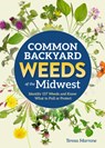 Common Backyard Weeds of the Midwest - Teresa Marrone - 9781647555757