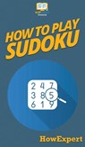 How To Play Sudoku - Howexpert - 9781647584269