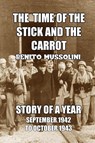 The Time of the Stick and the Carrot - Benito Mussolini - 9781647645281