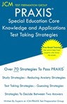 PRAXIS Special Education Core Knowledge and Applications - Test Taking Strategies - Jcm-Praxis Test Preparation Group - 9781647681630