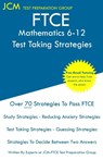 FTCE Mathematics 6-12 - Test Taking Strategies - Jcm-Ftce Test Preparation Group - 9781647682873