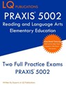 PRAXIS 5002 Reading and Language Arts Elementary Education - Lq Publications - 9781647684686