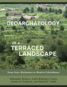 The Geoarchaeology of a Terraced Landscape - Aleksander Borejsza ; Isabel Rodriguez Lopez ; Charles D Frederick ; Michael E Smith - 9781647690229
