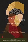 I Spoke to You with Silence - Kerry Spencer Pray ; Jenn Lee Smith - 9781647690793