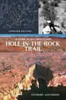A Guide to Southern Utah's Hole-in-the-Rock Trail - Stewart Aitchison - 9781647692834