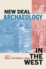 New Deal Archaeology in the West - Kelly J. Pool ; Mark L. Howe - 9781647693022