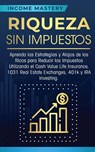 Riqueza sin impuestos - Income Mastery - 9781647770617