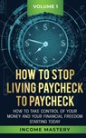 How to Stop Living Paycheck to Paycheck - Phil Wall - 9781647772246