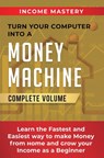 Turn Your Computer Into a Money Machine - Phil Wall - 9781647773113