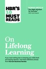 HBR's 10 Must Reads on Lifelong Learning (with bonus article "The Right Mindset for Success" with Carol Dweck) - Harvard Business Review ; Carol Dweck ; Marcus Buckingham ; Francesca Gino - 9781647820770