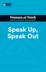 Speak Up, Speak Out (HBR Women at Work Series) - Harvard Business Review ; Francesca Gino ; Amy Jen Su ; Laura Morgan Roberts - 9781647822224