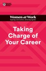 Taking Charge of Your Career (HBR Women at Work Series) - Harvard Business Review ; Dorie Clark ; Avivah Wittenberg-Cox ; Stacy Abrams - 9781647824648