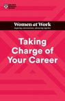 Taking Charge of Your Career (HBR Women at Work Series) - Harvard Business Review ; Dorie Clark ; Avivah Wittenberg-Cox ; Stacy Abrams - 9781647824662