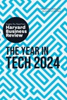 The Year in Tech, 2024 - Harvard Business Review ; David De Cremer ; Richard Florida ; Ethan Mollick - 9781647826017