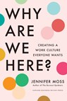 Why Are We Here? - Jennifer Moss - 9781647826130
