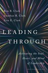 Leading Through - Kim B. Clark ; Jonathan R. Clark ; Erin E. Clark - 9781647827618