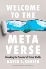 Welcome to the Metaverse: Unlocking the Potential of Virtual Worlds - David L. Shrier - 9781647827632