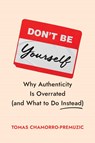 Don't Be Yourself - Tomas Chamorro-Premuzic - 9781647829834