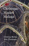 Christmas Market Malaga - BERNA,  Cristina ; Thomsen, Eric - 9781647868604