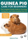 Guinea Pig Care for Beginners - Dylanna Press - 9781647904432