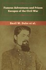 Famous Adventures and Prison Escapes of the Civil War - Basil W Duke ; Et Al - 9781647991821