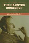 The Haunted Bookshop - Christopher Morley - 9781647996932