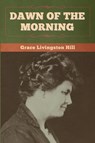 Dawn of the Morning - Grace Livingston Hill - 9781647998486