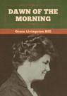 Dawn of the Morning - Grace Livingston Hill - 9781647998493