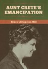 Aunt Crete's Emancipation - Grace Livingston Hill - 9781647998578