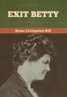 Exit Betty - Grace Livingston Hill - 9781647998592